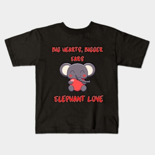 Big Hearts, Bigger Ears: Elephant Love Kids T-Shirt